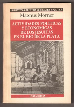 Imagen del vendedor de Actividades politicas y economicas de los jesuitas en el rio de la Plata. Traduccin de Dora D. de Halperin. (= Biblioteca Argentina de historia y politica.) a la venta por Antiquariat Neue Kritik