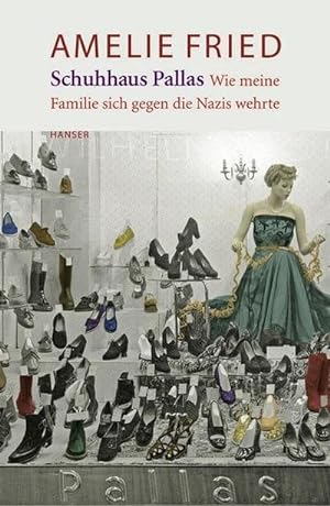 Immagine del venditore per Schuhhaus Pallas : Wie meine Familie sich gegen die Nazis wehrte venduto da Smartbuy