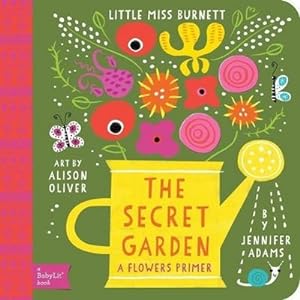 Bild des Verkufers fr Little Miss Burnett The Secret Garden: A BabyLit Flowers Primer : A Flowers Primer zum Verkauf von Smartbuy