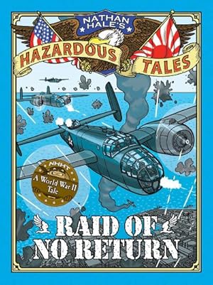 Bild des Verkufers fr Raid of No Return (Nathan Hale's Hazardous Tales #7) : A World War II Tale of the Doolittle Raid zum Verkauf von Smartbuy