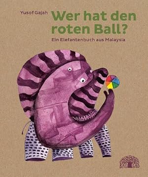 Seller image for Wer hat den roten Ball? : Ein Elefantenbuch aus Malaysia for sale by Smartbuy