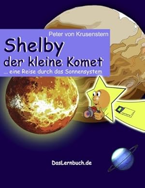 Bild des Verkufers fr Shelby der kleine Komet : . eine Reise durch das Sonnensystem zum Verkauf von Smartbuy