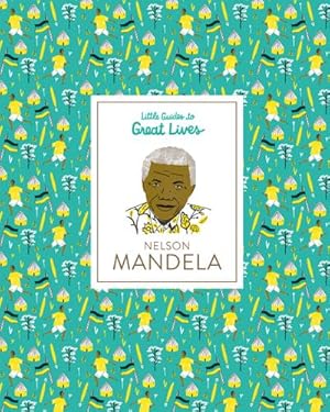 Bild des Verkufers fr Nelson Mandela : Little Guides to Great Lives zum Verkauf von Smartbuy