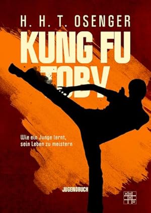 Seller image for Kung Fu Toby : Wie ein Junge lernt, sein Leben zu meistern for sale by Smartbuy