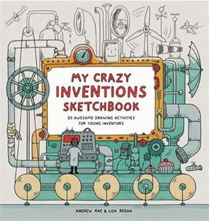 Bild des Verkufers fr My Crazy Inventions Sketchbook : 50 Awesome Drawing Activities for Young Inventors zum Verkauf von Smartbuy
