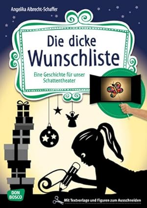 Seller image for Die dicke Wunschliste : Eine Geschichte fr unser Schattentheater mit Textvorlage und Figuren zum Ausschneiden for sale by Smartbuy