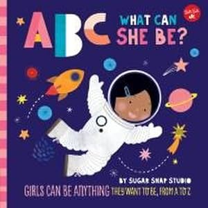 Immagine del venditore per ABC for Me: ABC What Can She Be? : Girls can be anything they want to be, from A to Z venduto da Smartbuy