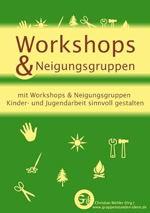 Bild des Verkufers fr Workshops & Neigungsgruppen : mit Workshops & Neigungsgruppen Kinder- und Jugendarbeit sinnvoll gestalten zum Verkauf von Smartbuy