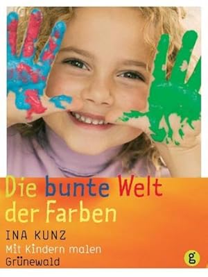 Bild des Verkufers fr Die bunte Welt der Farben : Mit Kindern malen zum Verkauf von Smartbuy