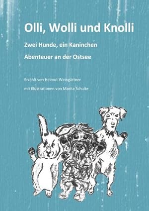 Seller image for Olli, Wolli und Knolli : Zwei Hunde, ein Kaninchen - Abenteuer an der Ostsee for sale by Smartbuy