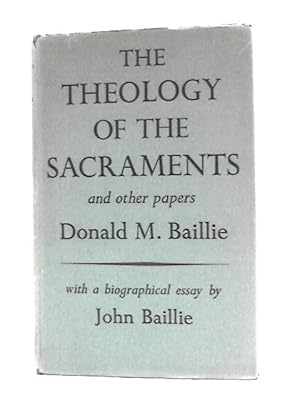 Imagen del vendedor de The Theology of the Sacraments, and Other Papers a la venta por World of Rare Books