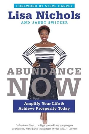 Bild des Verkufers fr Abundance Now : Amplify Your Life & Achieve Prosperity Today zum Verkauf von Smartbuy