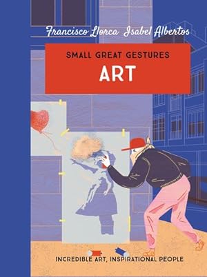 Imagen del vendedor de Art (Small Great Gestures) : Incredible art, inspirational people a la venta por Smartbuy