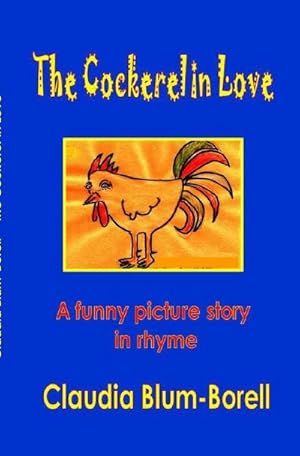 Bild des Verkufers fr The Cockerel in Love : A funny picture story zum Verkauf von Smartbuy