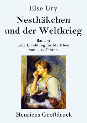 Bild des Verkufers fr Nesthkchen und der Weltkrieg (Grodruck) : Band 4 Eine Erzhlung fr Mdchen von 8-12 Jahren zum Verkauf von Smartbuy