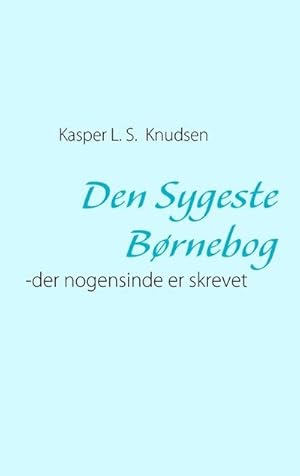 Seller image for Den Sygeste Brnebog : der nogensinde er skrevet for sale by Smartbuy