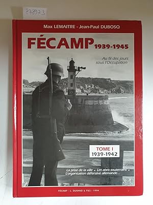 Seller image for Fcamp 1939-1945 : Tome I : 1939-1942 : Au fil des jours sous l'occupation : for sale by Versand-Antiquariat Konrad von Agris e.K.