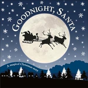 Bild des Verkufers fr Goodnight, Santa : A Magical Christmas Story zum Verkauf von Smartbuy