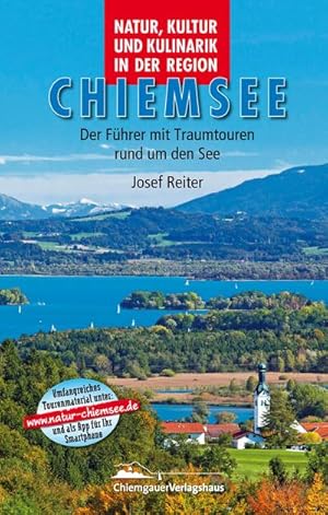 Bild des Verkufers fr Natur, Kultur und Kulinarik in der Region Chiemsee : Der Fhrer mit Traumtouren rund um den See zum Verkauf von Smartbuy