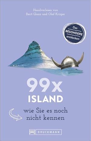 Seller image for 99 x Island wie Sie es noch nicht kennen : Ein Reisefhrer 2018 mit Karte und Tipps fr den Urlaub von einem echten Island Kenner. Erleben Sie Reykjavik & Co. mit Insidertipps. for sale by Smartbuy