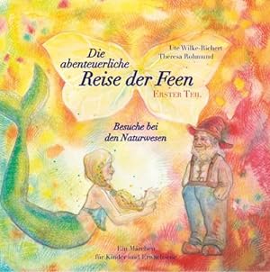 Seller image for Die abenteuerliche Reise der Feen Erster Teil Besuche bei den Naturwesen : Ein Mrchen fr Kinder und Erwachsene for sale by Smartbuy