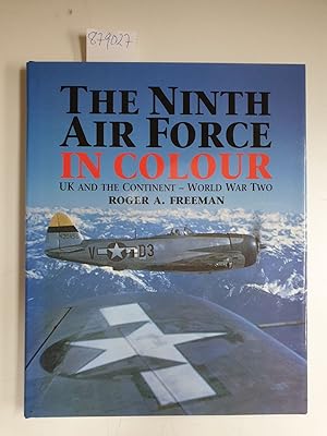 Seller image for The Ninth Air Force in Colour: Uk and the Continent-World War Two for sale by Versand-Antiquariat Konrad von Agris e.K.