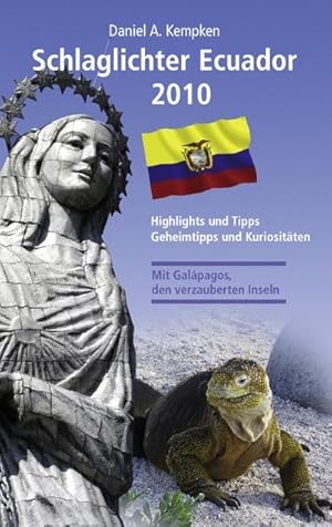 Bild des Verkufers fr Schlaglichter Ecuador 2010 : Highlights und Tipps, Geheimtipps und Kuriositten zum Verkauf von Smartbuy