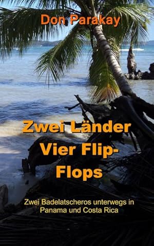 Bild des Verkufers fr Zwei Lnder Vier Flip-Flops : Zwei Badelatscheros unterwegs in Panama und Costa Rica zum Verkauf von Smartbuy