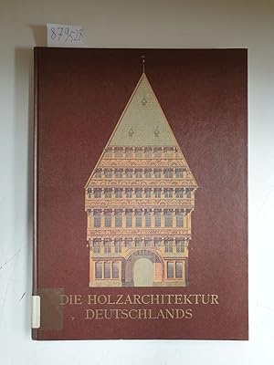 Seller image for Die Holzarchitektur Deutschlands : vom XIV. bis XVIII. Jahrhundert : for sale by Versand-Antiquariat Konrad von Agris e.K.
