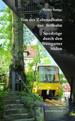 Seller image for Von der Zahnradbahn zur Seilbahn : Streifzüge durch den Stuttgarter Süden for sale by Smartbuy