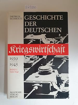 Geschichte der deutschen Kriegswirtschaft 1939-1945, Band I: 1939-1941, mit einem Kapitel von Joa...