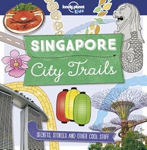 Bild des Verkufers fr Lonely Planet Kids City Trails - Singapore zum Verkauf von Smartbuy
