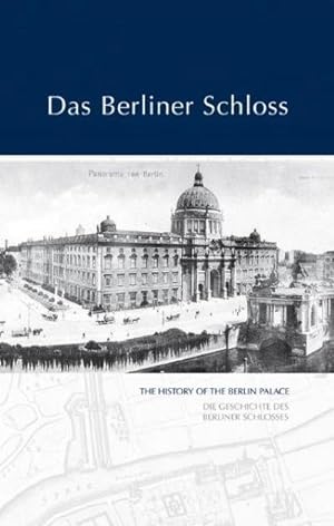 Bild des Verkufers fr Das Berliner Schloss : The History of the Berlin Palace /Die Geschichte des Berliner Schlosses. Hrsg.: Forum Stadtbild Berlin. Dtsch.-Engl. zum Verkauf von Smartbuy