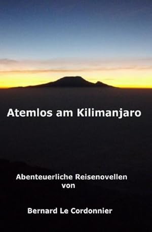 Bild des Verkufers fr Atemlos am Kilimanjaro : Abenteuerliche Reisenovellen zum Verkauf von Smartbuy