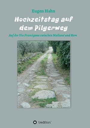 Bild des Verkufers fr Hochzeitstag auf dem Pilgerweg : Auf der Via Francigena von Mailand bis Rom zum Verkauf von Smartbuy