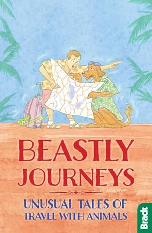 Seller image for Beastly Journeys : Unusual Tales of Travel with Animals for sale by Smartbuy