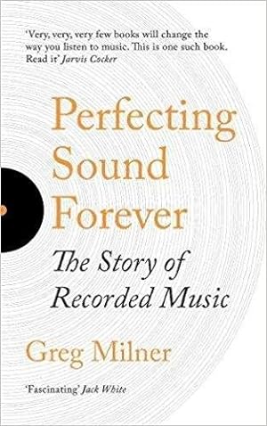 Image du vendeur pour Perfecting Sound Forever : The Story of Recorded Music mis en vente par GreatBookPricesUK