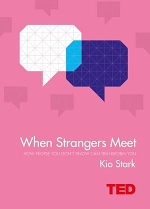 Bild des Verkufers fr When Strangers Meet : How People You Don't Know Can Transform You zum Verkauf von Smartbuy