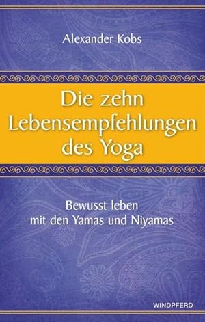 Bild des Verkufers fr Die zehn Lebensempfehlungen des Yoga : Bewusst leben mit den Yamas und Niyamas zum Verkauf von Smartbuy