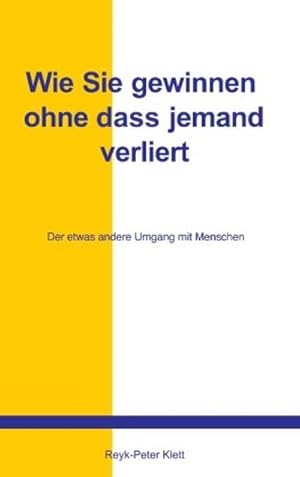 Bild des Verkufers fr Wie Sie gewinnen, ohne da jemand verliert : Der etwas andere Umgang mit Menschen zum Verkauf von Smartbuy