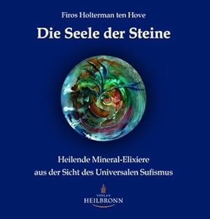 Bild des Verkufers fr Die Seele der Steine : Heilende Mineral-Elixiere aus der Sicht des Universalen Sufismus zum Verkauf von Smartbuy