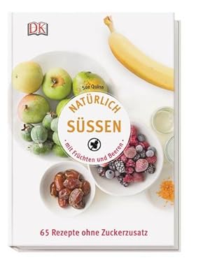 Bild des Verkufers fr Natrlich sen mit Frchten und Beeren : 65 Rezepte ohne Zuckerzusatz zum Verkauf von Smartbuy