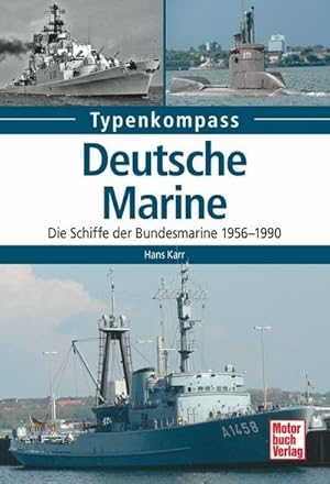 Bild des Verkufers fr Deutsche Marine : Die Schiffe der Bundesmarine 1956-1990 zum Verkauf von Smartbuy