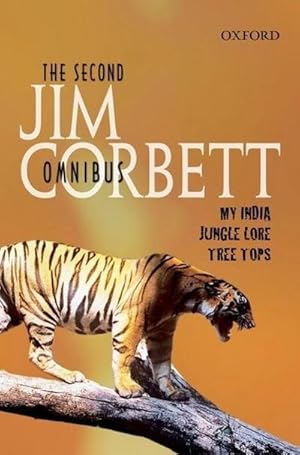 Bild des Verkufers fr The Second Jim Corbett Omnibus : `My India', `Jungle Lore', `Tree Tops' zum Verkauf von Smartbuy