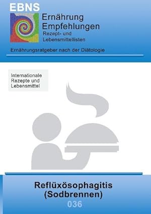 Seller image for Ernhrung bei Sodbrennen : Ditetik - Gastrointestinaltrakt - Mundhhle und Speiserhre - Refluxsophagitis (Sodbrennen) for sale by Smartbuy