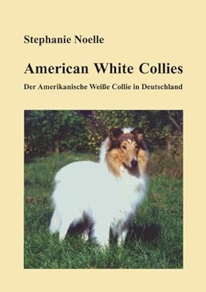 Bild des Verkufers fr American White Collies : Der Amerikanische Weie Collie in Deutschland zum Verkauf von Smartbuy