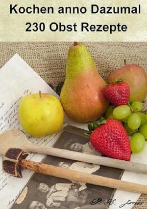 Bild des Verkufers fr Kochen anno Dazumal - 230 Obst Rezepte zum Verkauf von Smartbuy
