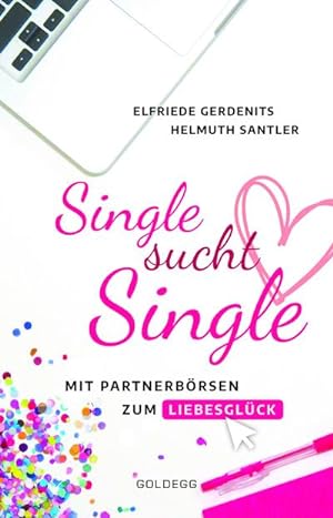 Bild des Verkufers fr Single sucht Single : Mit Partnerbrsen zum Liebesglck zum Verkauf von Smartbuy