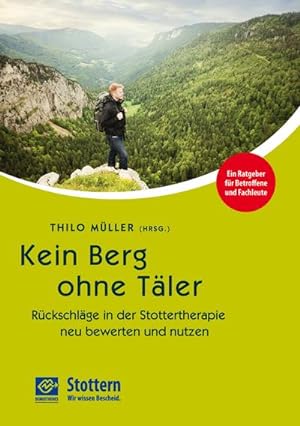 Seller image for Kein Berg ohne Tler : Rckschlge in der Stottertherapie neu bewerten und nutzen for sale by Smartbuy