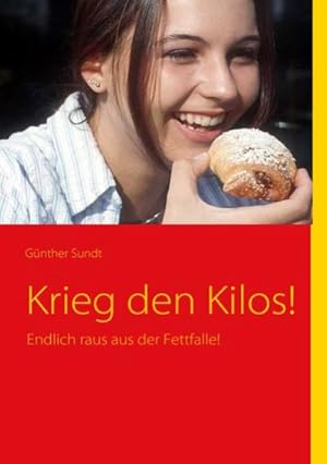 Bild des Verkufers fr Krieg den Kilos! : Endlich raus aus der Fettfalle! zum Verkauf von Smartbuy